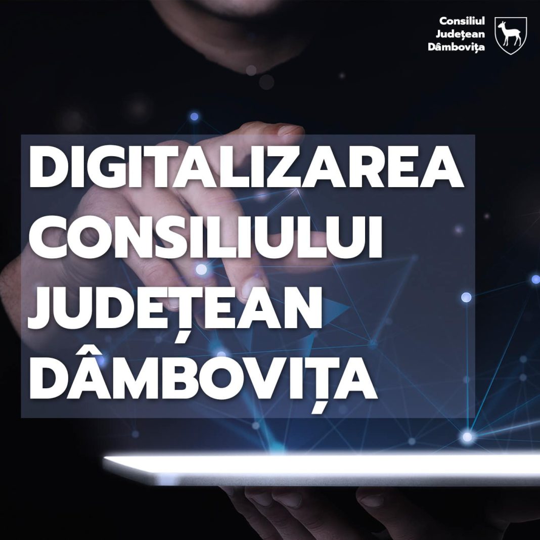 Consiliul Județean Dâmbovița se digitalizează