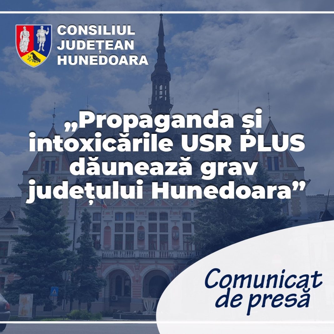 CJ Hunedoara: Propaganda și intoxicările USR PLUS dăunează grav județului Hunedoara